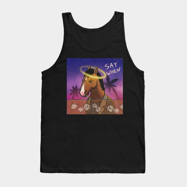 Say When Bojack Horseman Tank Top by makarxart